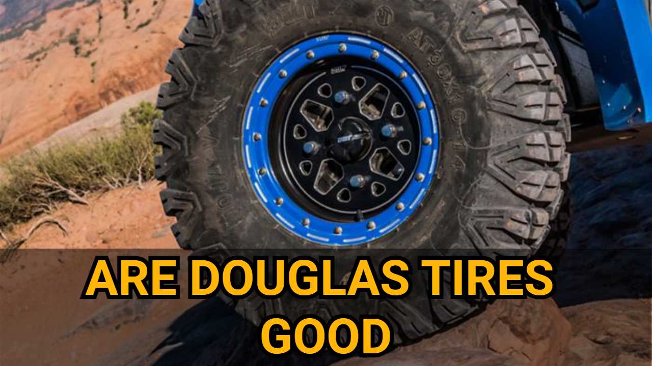who-makes-douglas-tires-should-you-buy-douglas-tires